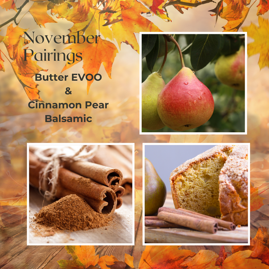 Butter Evoo & Cinnamon Pear Dark Balsamic Pairing