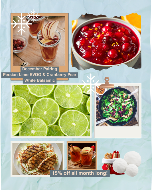 December Pairing- Persian Lime EVOO & Cranberry Pear White Balsamic