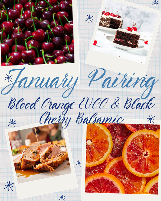 January Pairing- Blood Orange EVOO & Black Cherry Balsamic