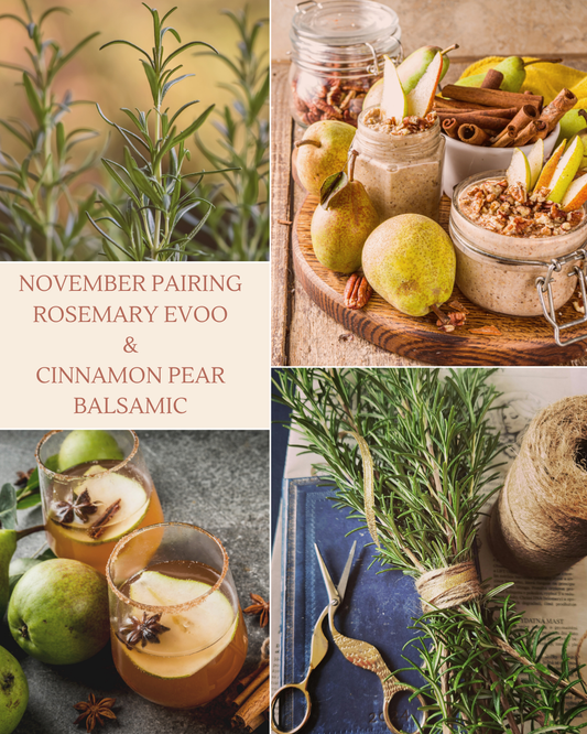 November Pairing- Rosemary EVOO & Cinnamon Pear Dark Balsamic