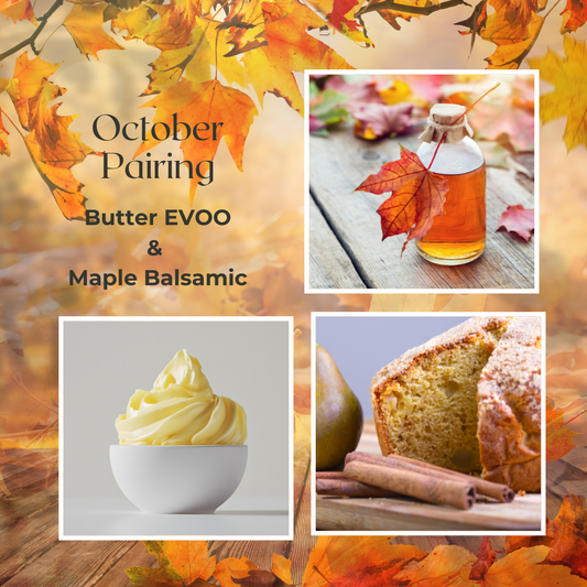 October Pairing- Butter EVOO & Maple Balsamic